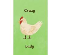 Crazy Chicken Lady: A Cute Notebook! 5x8 inch, 120 lined pages