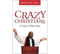 Crazy Christians: A Call to Follow Jesus