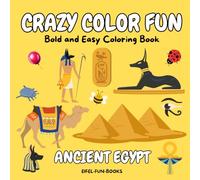 "Crazy Color Fun - Ancient Egypt": Bold and Easy Coloring Book for Adults and Teens | Featuring with Simple Designs for Relaxation | 8,5 x 8,5 " (Crazy Color Fun - coloring books)
