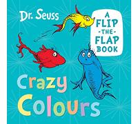 Crazy Colours: A funny flip-the-flap book from the classic world of Dr. Seuss, perfect for babies and young children!