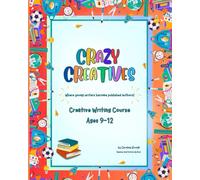 Crazy Creatives: Creative Writing Course (The Young Writers Series)