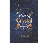 Crazy Crystal Lady Notebook: Lined Notebook Journal Planner for Dreams, Meditation, Tarot, Positivity and Manifestation