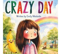 Crazy Day: A Silly Adventure Where Anything Can Happen