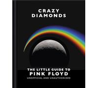 Crazy Diamonds:The Little Guide to Pink Floyd: The Little Guide to Pink Floyd: 27 (Little Books of Music)