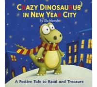 CRAZY DINASAURUS IN NEW YEAR CITY: A Festive Story of Friendship, Counting, and Joy
