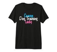 Crazy Dog Training Lady Dog Trainer Premium T-Shirt