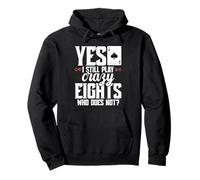 Crazy Eights Card Game Legend Cards Still Play Crazy Eights Pullover Hoodie