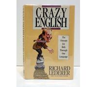 Crazy English: The Ultimate Joy Ride Through Our Language