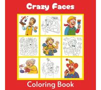 Crazy Faces Coloring Book: A Hilarious Coloring Adventure with 40 Fun, Expressive Faces for Kids, Teens & Adults to Laugh, Relax and Get Creative! (Crazy Face Coloring Books)