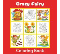 Crazy Fairy Coloring Book: 50 Whimsical Fairy Adventures | 8.25 x 8.25 | For Adults, Teens & Kids (Crazy Face Coloring Books)