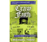 Crazy Faith Bible Study Guide plus Streaming Video: It’s Only Crazy Until It Happens