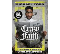 Crazy Faith: It's Only Crazy Until It Happens