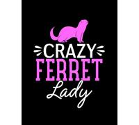 Crazy Ferret Lady Notebook: Notebook, Classic 110 Lined Pages, 8.5 x 11 inches