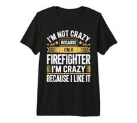 Crazy Firefighter I Like It Quote Fire Rescue Apparel Premium T-Shirt