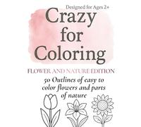 Crazy for Coloring: Flower and Nature Edition
