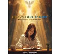 CRAZY GIRL & GOD: Conversations With The Creator