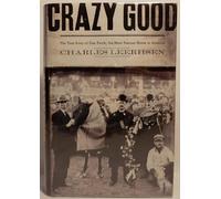 Crazy Good: The True Story of Dan Patch, the Most Famous Horse in America