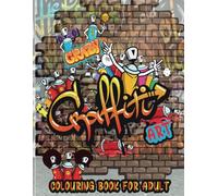 Crazy Graffiti Art: Graffiti Art Coloring Book for Adult
