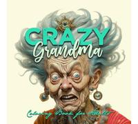 Crazy Grandma Grayscale Coloring Book for Adults Portrait Coloring Book Grandma goes crazy Grandma funny Coloring Book old faces