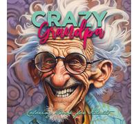 Crazy Grandpa Coloring Book for Adults: Portrait Coloring Book Grandpa funny Coloring Book grayscale faces coloring book: 3 (Portrait Coloring Books)