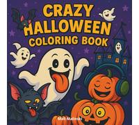 Crazy Halloween Coloring Book for Kids.: 37 Funny and Silly Halloween Illustrations with Ghosts, Pumpkins, Witches, and More - Perfect for Boys and Girls Ages 4-8.