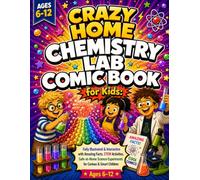 Crazy Home Chemistry Lab Comic Book for Kids: Fully Illustrated & Interactive with Amazing Facts, STEM Activities, Safe-at-Home Science Experiments for Curious & Smart Children Ages 6-12