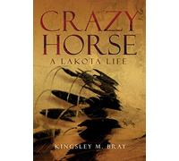 Crazy Horse: A Lakota Life (Civilization of the American Indian Series)