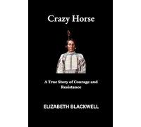 Crazy Horse: A True Story of Courage and Resistance