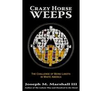 Crazy Horse Weeps: The Challenge of Being Lakota in White America