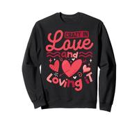 Crazy in Love and Loving It Sweatshirt