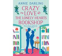 Crazy in Love at the Lonely Hearts Bookshop: A Sweet and Funny British Romantic Comedy Set in a Cozy London Bookstore