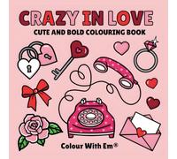 Crazy In Love: Colour With Em