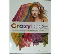 Crazy Lace: An Artistic Approach to Creative Lace Knitting