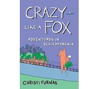 Crazy Like a Fox : Adventures in Schizophrenia
