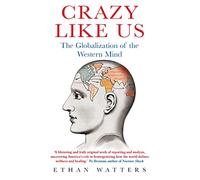 Crazy Like Us: The Globalization of the Western Mind