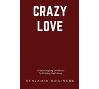 Crazy Love: 31 Encouraging Devotions To Finding God's Love