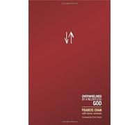 Crazy Love: Overwhelmed by A Relentless God