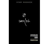 Crazy Love: Overwhelmed by a Relentless God: Study Resource