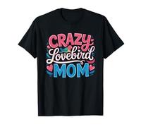 Crazy Lovebird Mom Flock Owner Bird Lover Obsessed Women T-Shirt