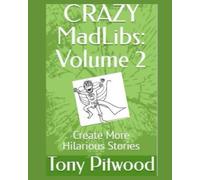 CRAZY MadLibs: Volume 2: Create More Hilarious Stories
