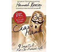 Crazy Mama: 9 Steps to a Not-So-Normal Life