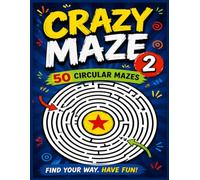 Crazy Maze 2: 50 Circular Mazes Perfect for Kids, Teens and Adults