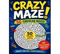 Crazy Maze: 50 Circular Mazes Perfect for Kids, Teens and Adults