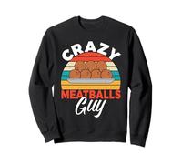 Crazy Meatballs Guy Meatballs Sweatshirt