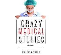 Crazy Medical Stories: Volume 1