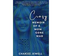 Crazy: Memoir of a Mom Gone Mad