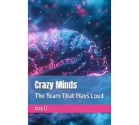 Crazy Minds: The Team That Plays Loud