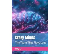 Crazy Minds: The Team That Plays Loud