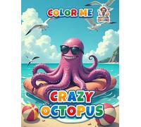 Crazy Octopus Color Me: Coloring Book with Wacky Octopus Designs and Underwater Scenes