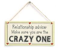 Crazy One Relationship Advice Sign, Humour Decor